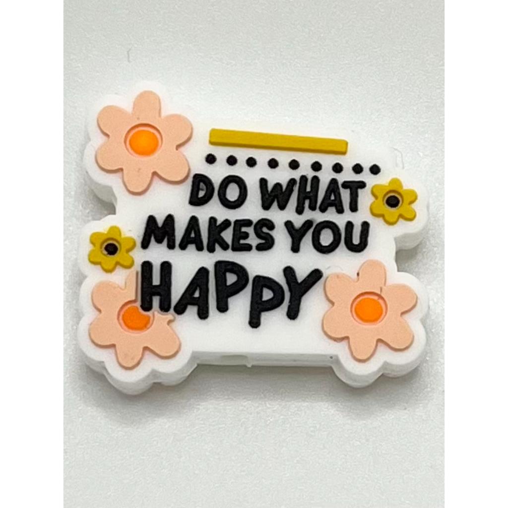 Flower with Do What Makes You Happy Silicone Focal Beads