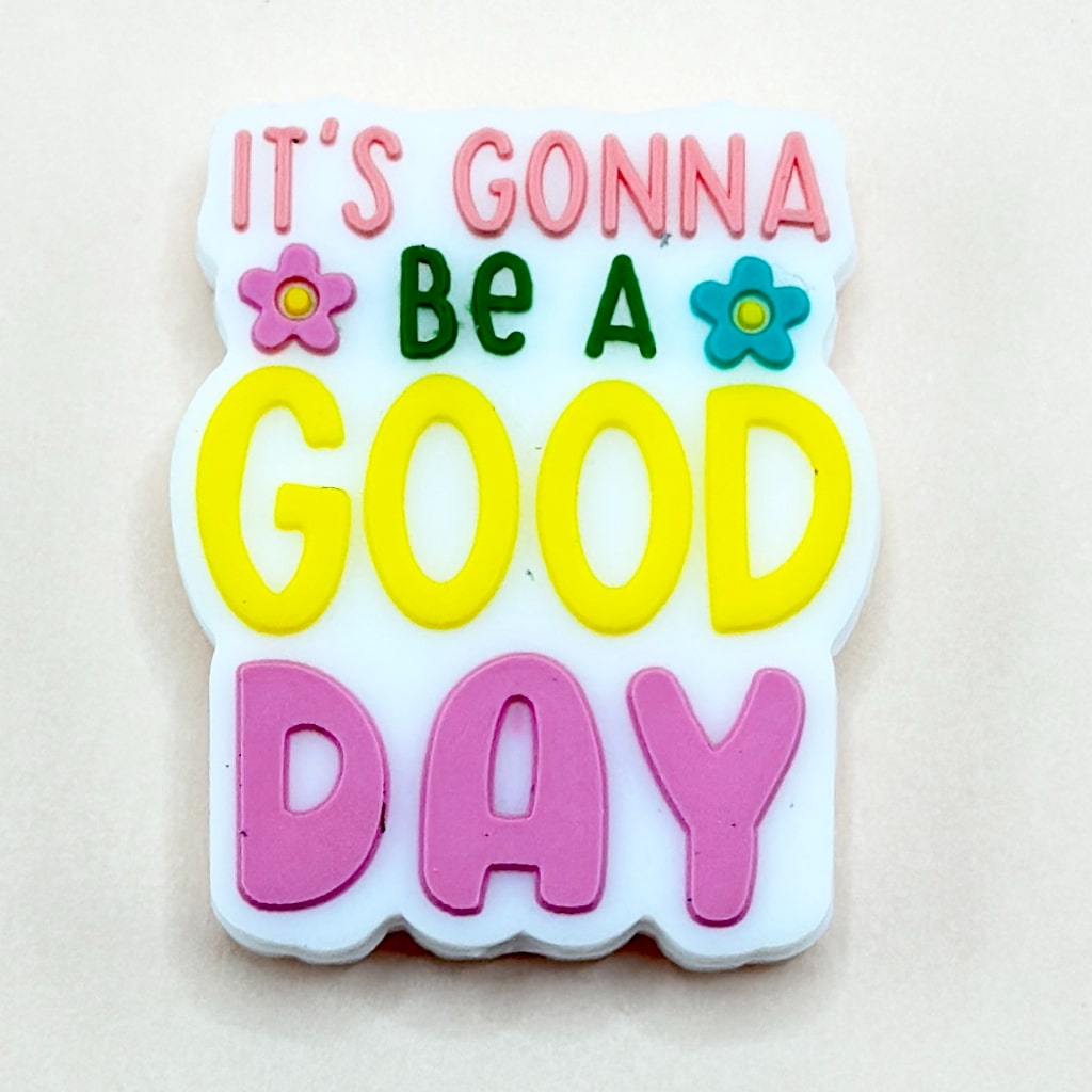 Small Flower Silicone Focal Beads with 'It's Gonna Be A Good Day