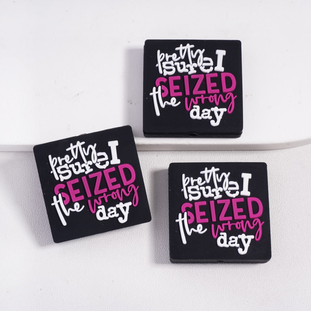 Black Flat Square Shape Silicone Focal Beads Text "Pretty Sure I Seized the Wrong Day"
