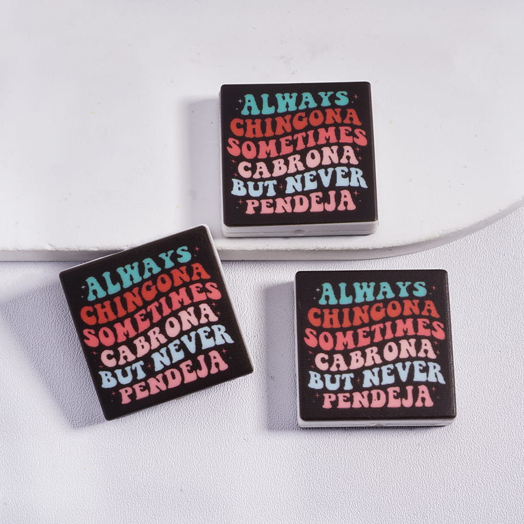 Black Square Shape Silicone Focal Beads with Text "ALWAYS CHINGONA SOMETIMES CABRONA BUT NEVER PENDEJA"