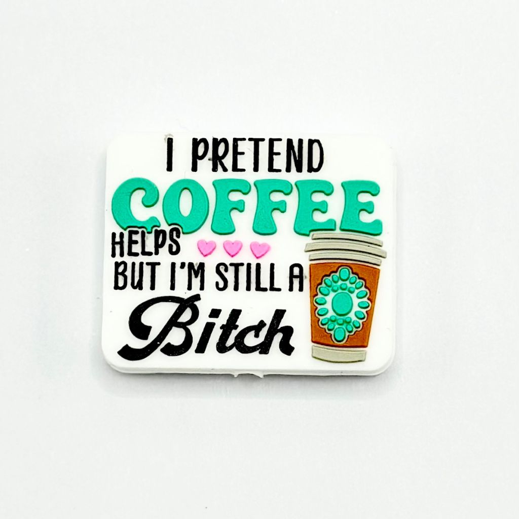 I Pretend Coffee Helps, But I'm Still a Bitch with Heart and Coffee Cup Silicone Focal Beads