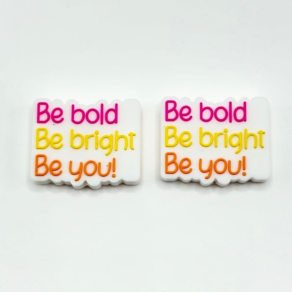Be Bright Be You Be Bold Silicone Focal Beads