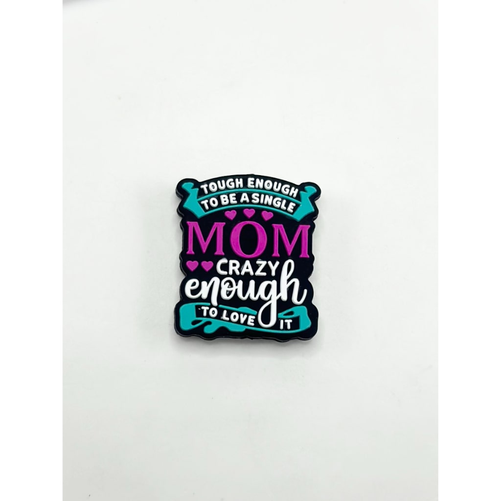 Crazy Enough to Love It Tough Enough to Be a Single Mom with Silicone Focal Beads