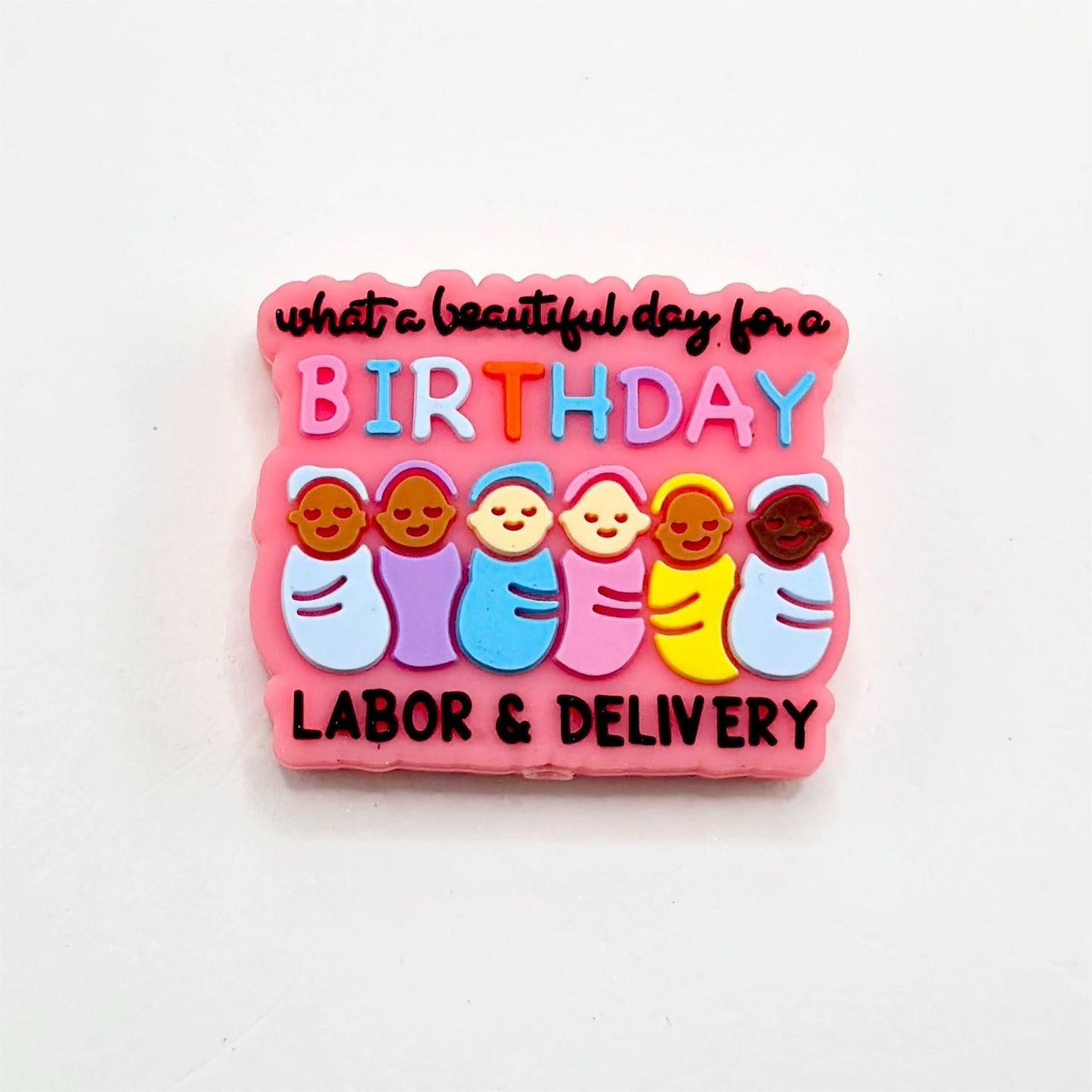 Birthday Labor Delivery Baby What a Beautiful Day Silicone Focal Beads