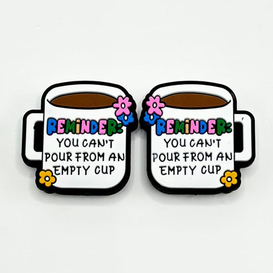 You Can't Pour from an Empty Reminders Cup Silicone Focal Beads