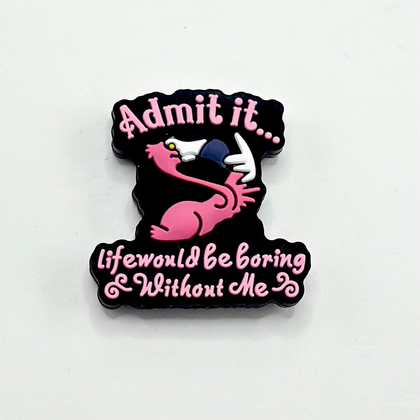 Without Me Flamingo Admit It Life Would be Boring Silicone Focal Beads