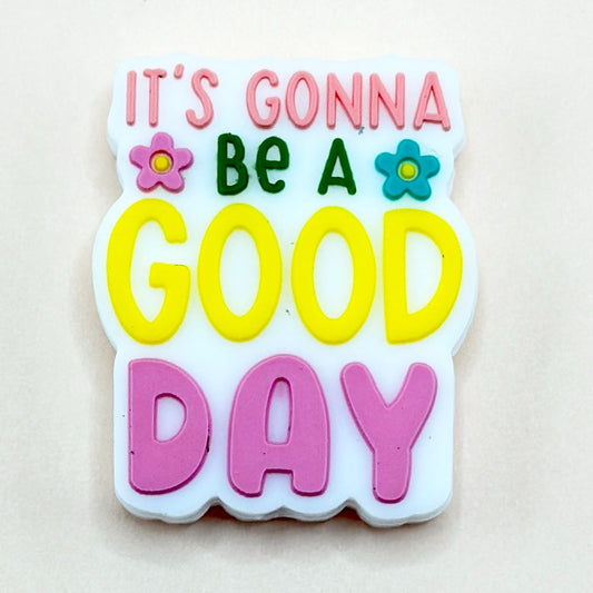 Small Flower Silicone Focal Beads with 'It's Gonna Be A Good Day