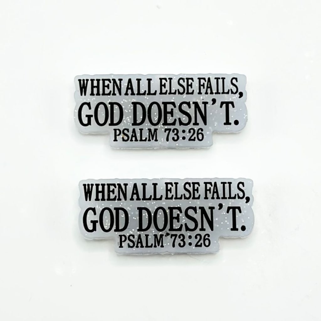 When all else fails Psalms 73:26, God doesn't Silicone Focal Beads