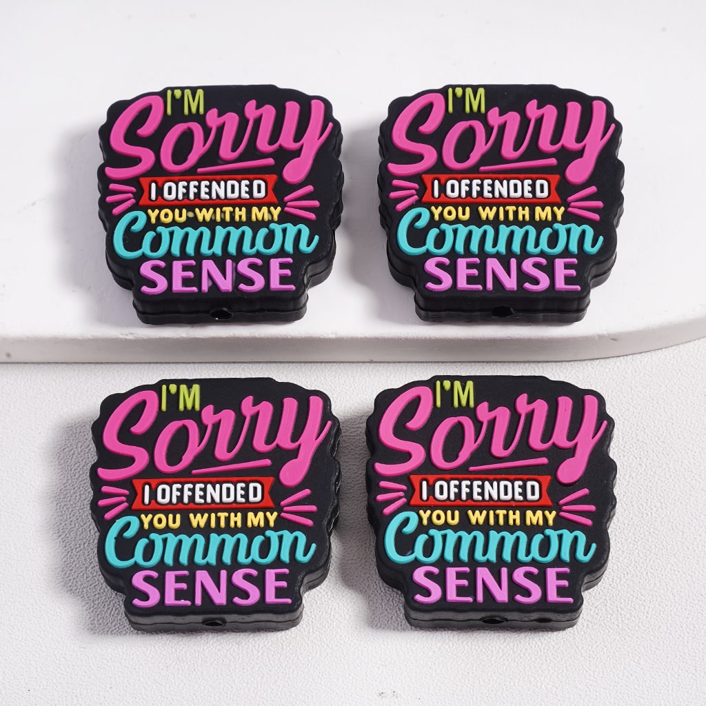 Funny Quote “Sorry, I Offended You with My Common Sense Silicone Focal Beads
