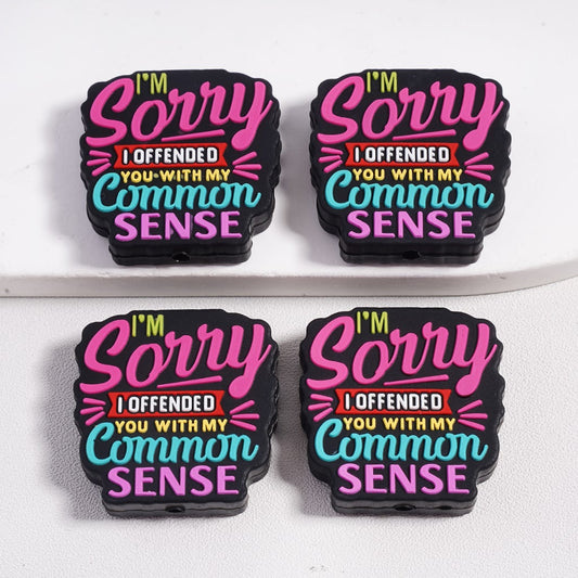 Funny Quote “Sorry, I Offended You with My Common Sense Silicone Focal Beads