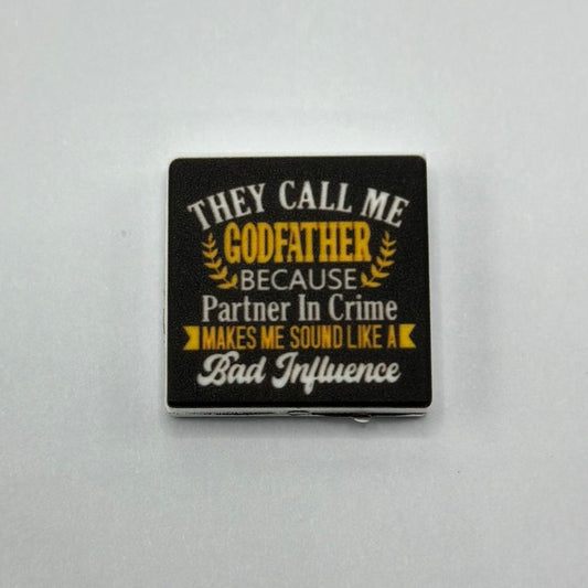 Partner in Crime" Makes Me Sound Like a Bad Influence, So They Call Me Godfather Silicone Focal Beads