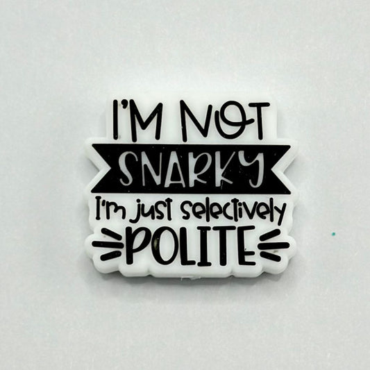 I'm Just Selectively I'm Not Snarky Polite Silicone Focal Beads
