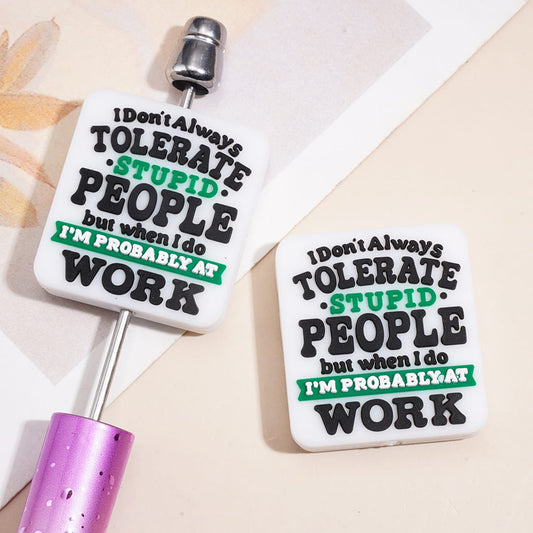 Rectangle Shape Silicone Focal Beads with White & Black Lettering Text "I Don't Always TOLERATE STUPID PEOPLE but when I do I'M PROBABLY AT WORK"