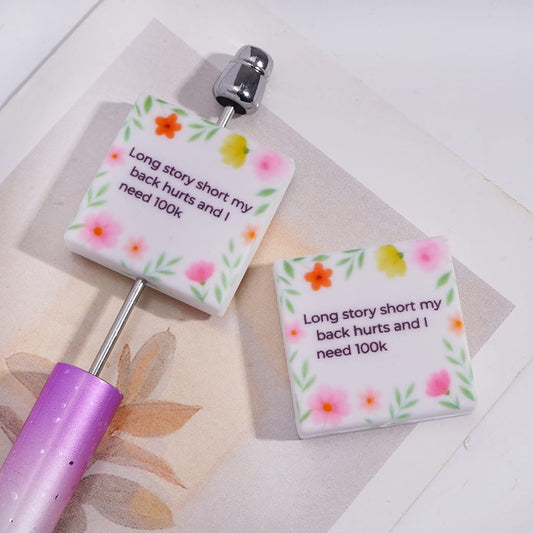 Text "Long story short my back hurts and I need 100k" and Flowers, Flat Square Shape Silicone Focal Beads