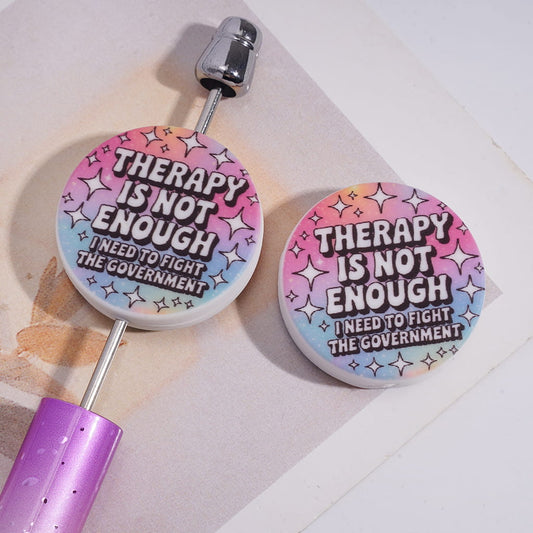 White Flat Round Shape Silicone Focal Beads with Text "THERAPY IS NOT ENOUGH..."