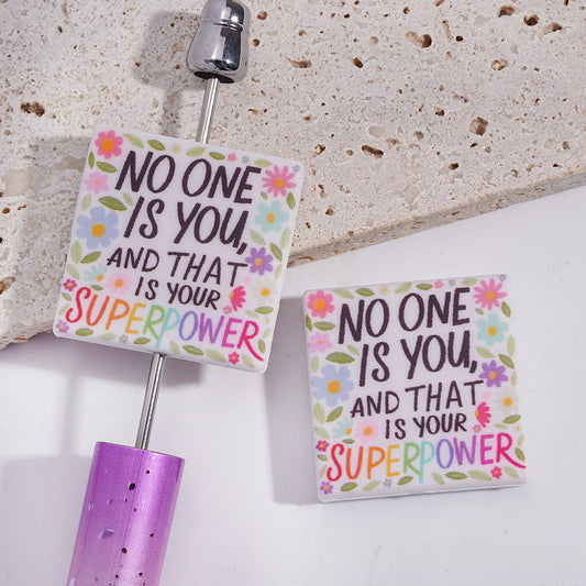 Flowers Leaves with Text "NO ONE IS YOU, AND THAT IS YOUR SUPERPOWER" Flat Square Shape Silicone Focal Beads