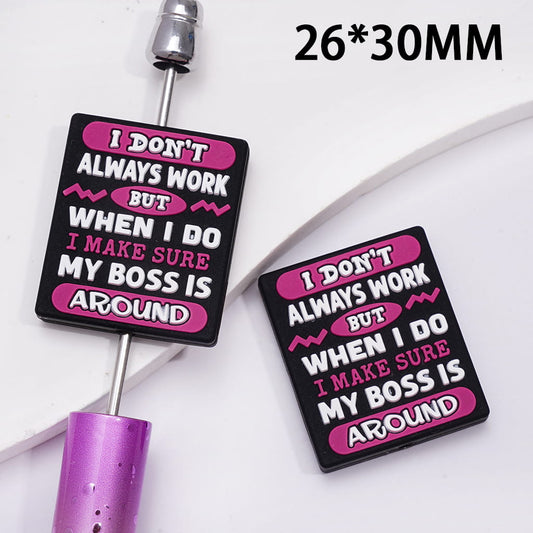 Black Background, Flat Square Shape Silicone Focal Beads with White Text "I DONT ALWAYS WORK BUT WHEN I DO I MAKE SURE MY BOSS IS AROUND"