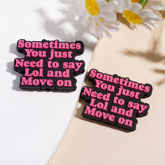 Black Silicone Focal Beads with Pink Text "Sometimes You Just Need to Say LOL and Move On"