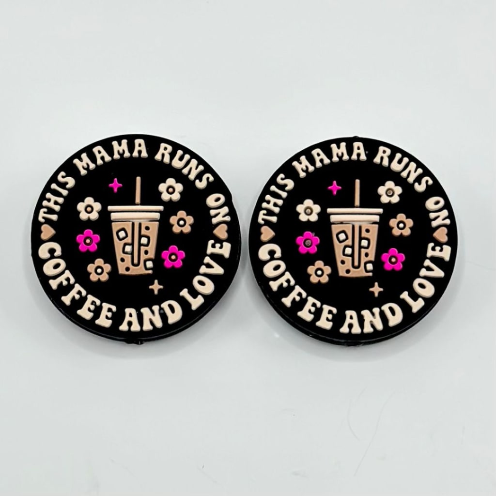 Love Small Flowers Valentines  and This Mama Runs Coffee Round Silicone Focal Beads