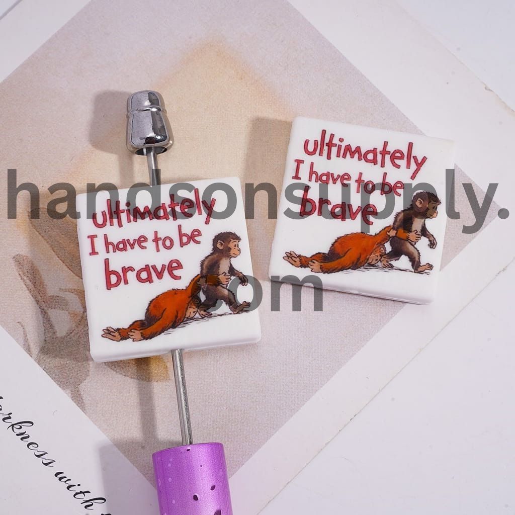 Curious Monkey Design and Motivational Text “Ultimately I Have to Be Brave”, Flat Square Shape Silicone Focal Beads