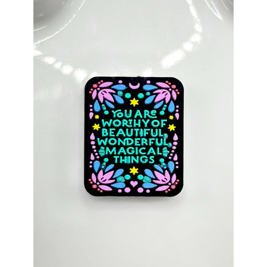 Cute You are Worthy of Beautiful Wonderful Magical Things Silicone Focal Beads
