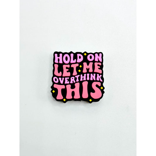 Let Me Overthink This Hold On Silicone Focal Beads