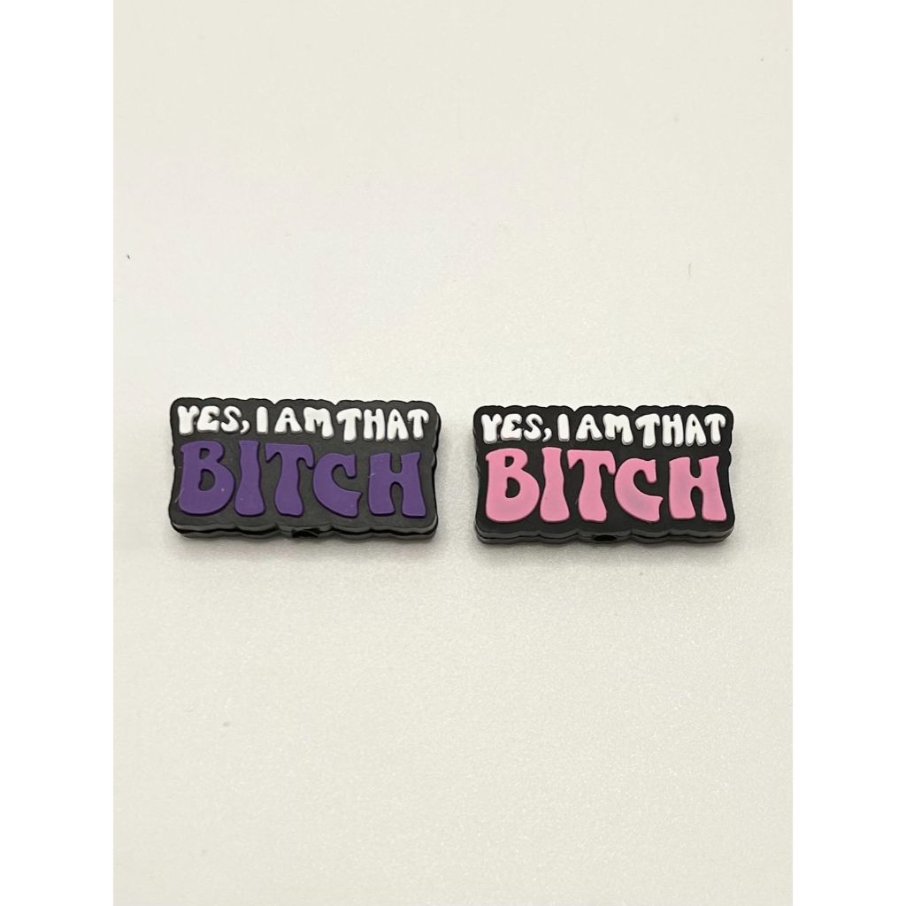 I Am That Bitch Yes Silicone Focal Beads
